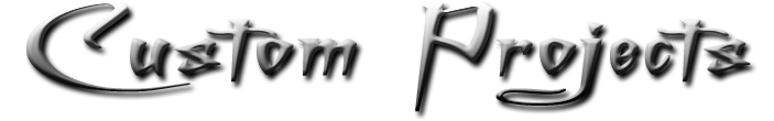 Custom Projects